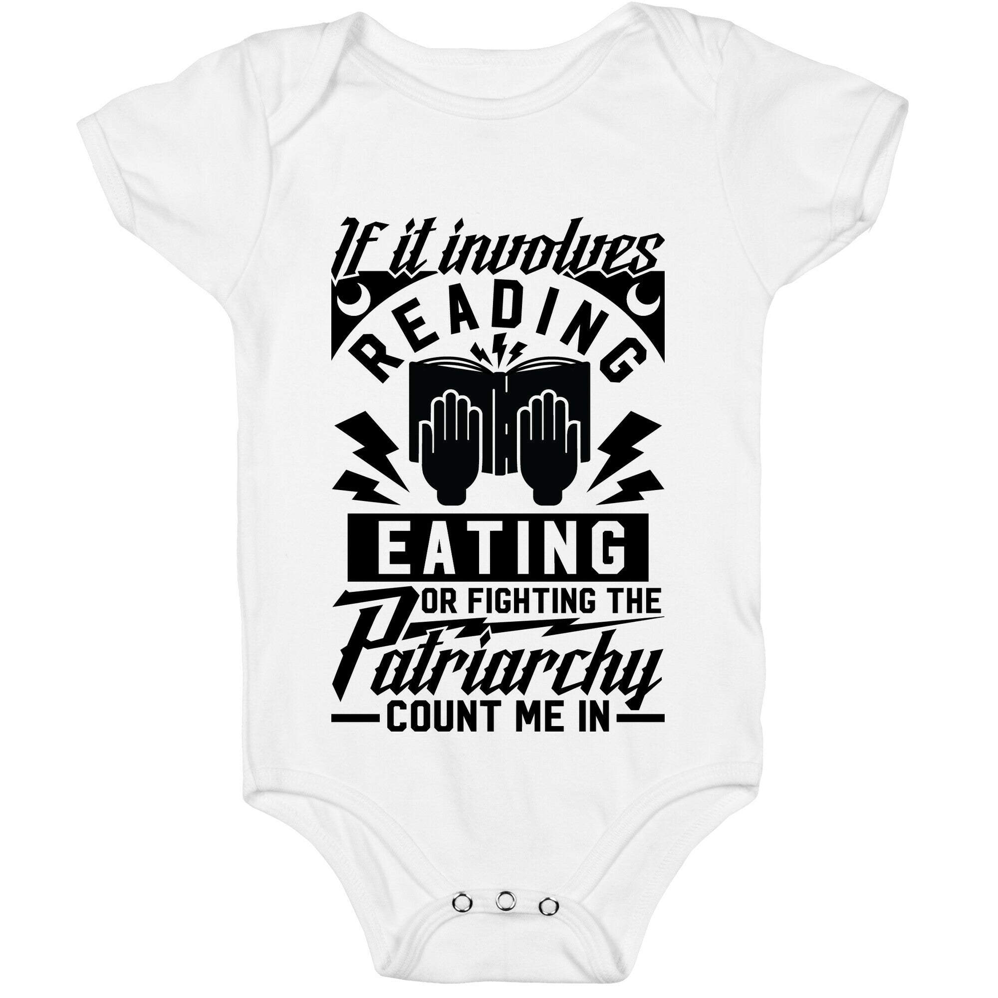 If It Involves Reading Eating or Fighting the Patriarchy Baby One Piece